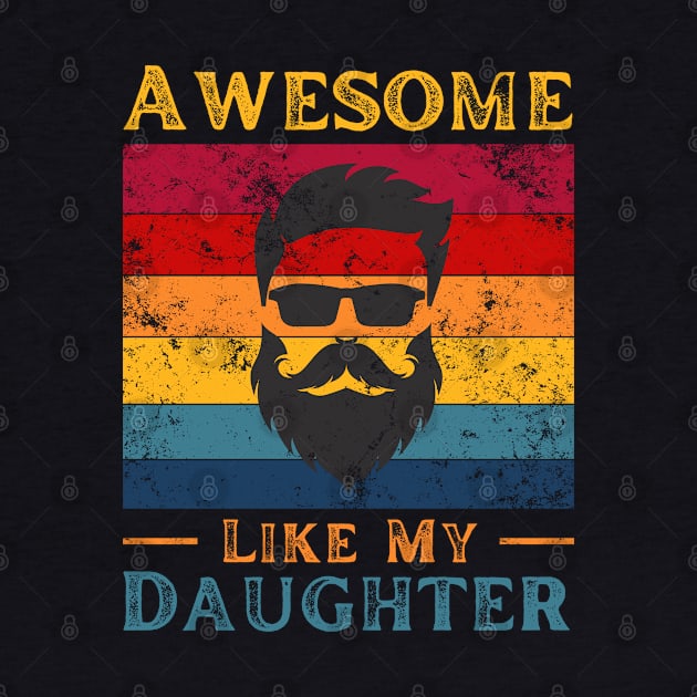 bearded dad Awesome Like My Daughter by JustBeSatisfied